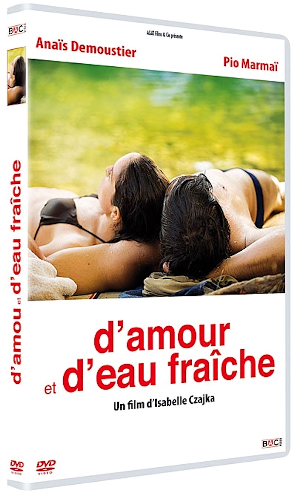 D'amour et d'eau fraîche | DVD du film de 2010 réalisé par Isabelle Czajka avec Anaïs Demoustier, Pio Marmaï, Adélaïde Leroux, Armonie Sanders