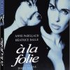 À la folie | Blu-ray et DVD du film de Diane Kurys en 1994 avec Anne Parillaud et Béatrice Dalle incarnant une relation adultère sadomasochiste